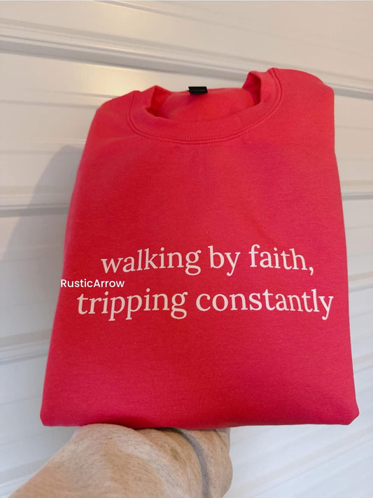 Walking by faith, tripping constantly