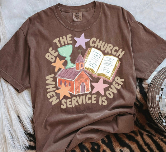 Be the church when service is over