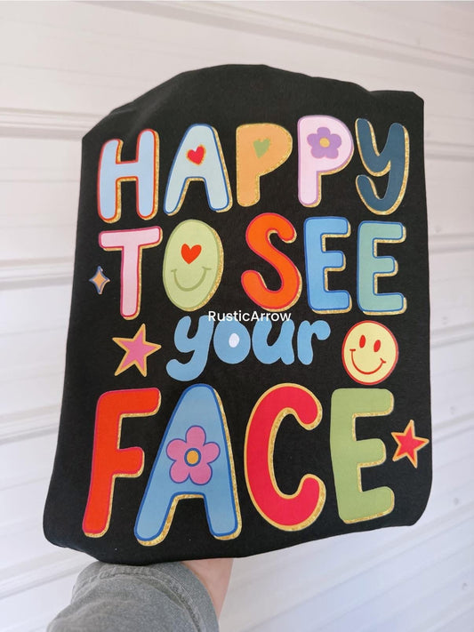 Happy to see your face